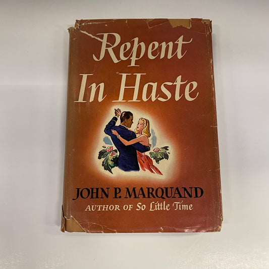 Repent In Haste - John P. Marquand - First Edition - 1945