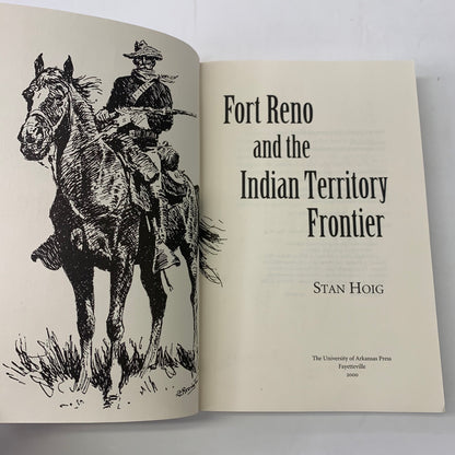 Fort Reno and the Indian Territory Frontier - Stan Hoig - 2000