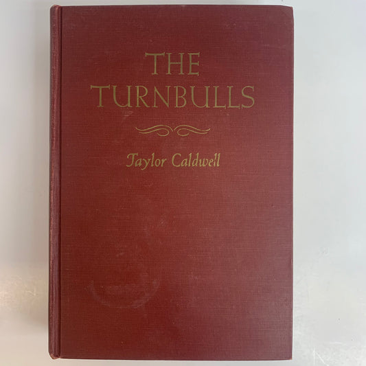 The Turnbulls - Taylor Caldwell - 1st Edition - 1943