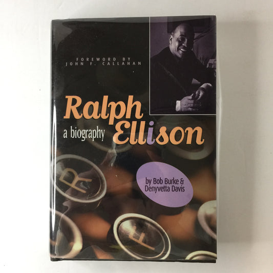 Ralph Ellison: A Biography - Bob Burke and Denyvetta Davis - Signed