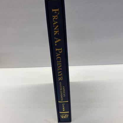 Frank A. Pachmayr: America’s Master Gunsmith and His Guns - John Lachuk - 1st Edition - 1993