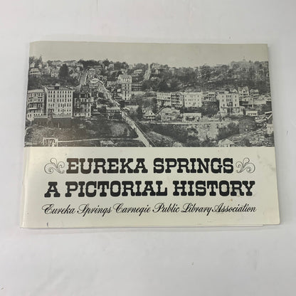 Eureka Springs: A Pictorial History - Eureka Springs Carnegie Public Library Association - 1975