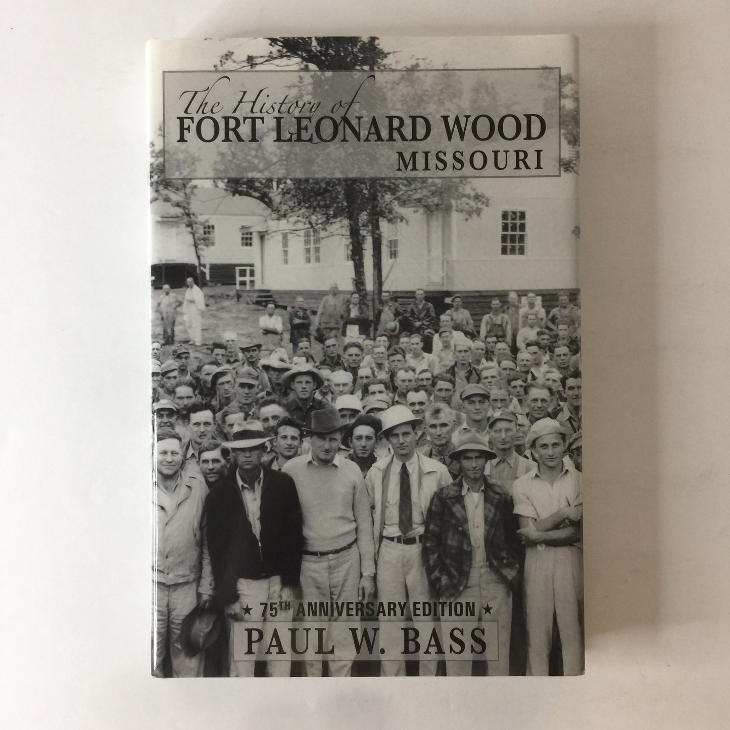 The History of Fort Leonard Wood Missouri - Paul W. Bass - Signed - 1st Edition - 1st Print - 2016