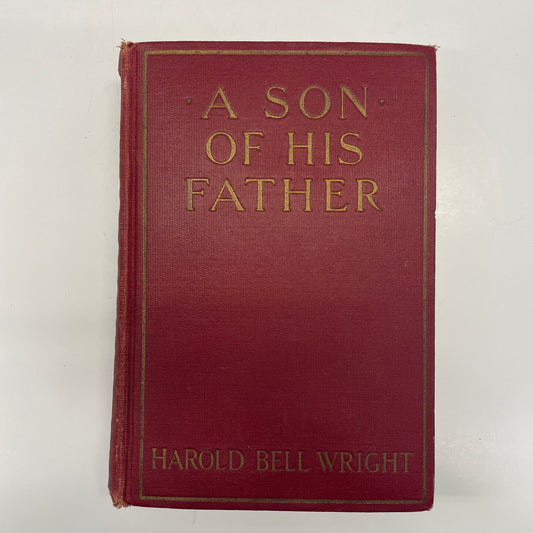 A Son of His Father - Harold Bell Wright - First Edition - 1925