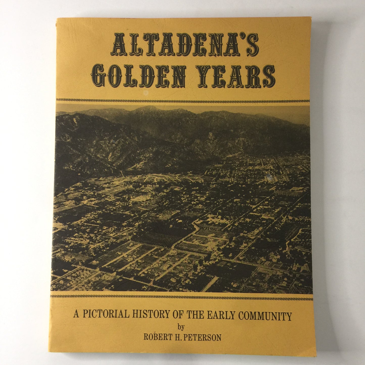 Altadena’s Golden Years - Robert H. Peterson - 1976