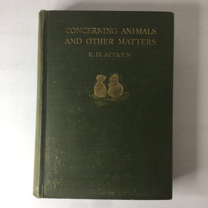 Concerning Animals and Other Matters - E. H. Aitken - 1914