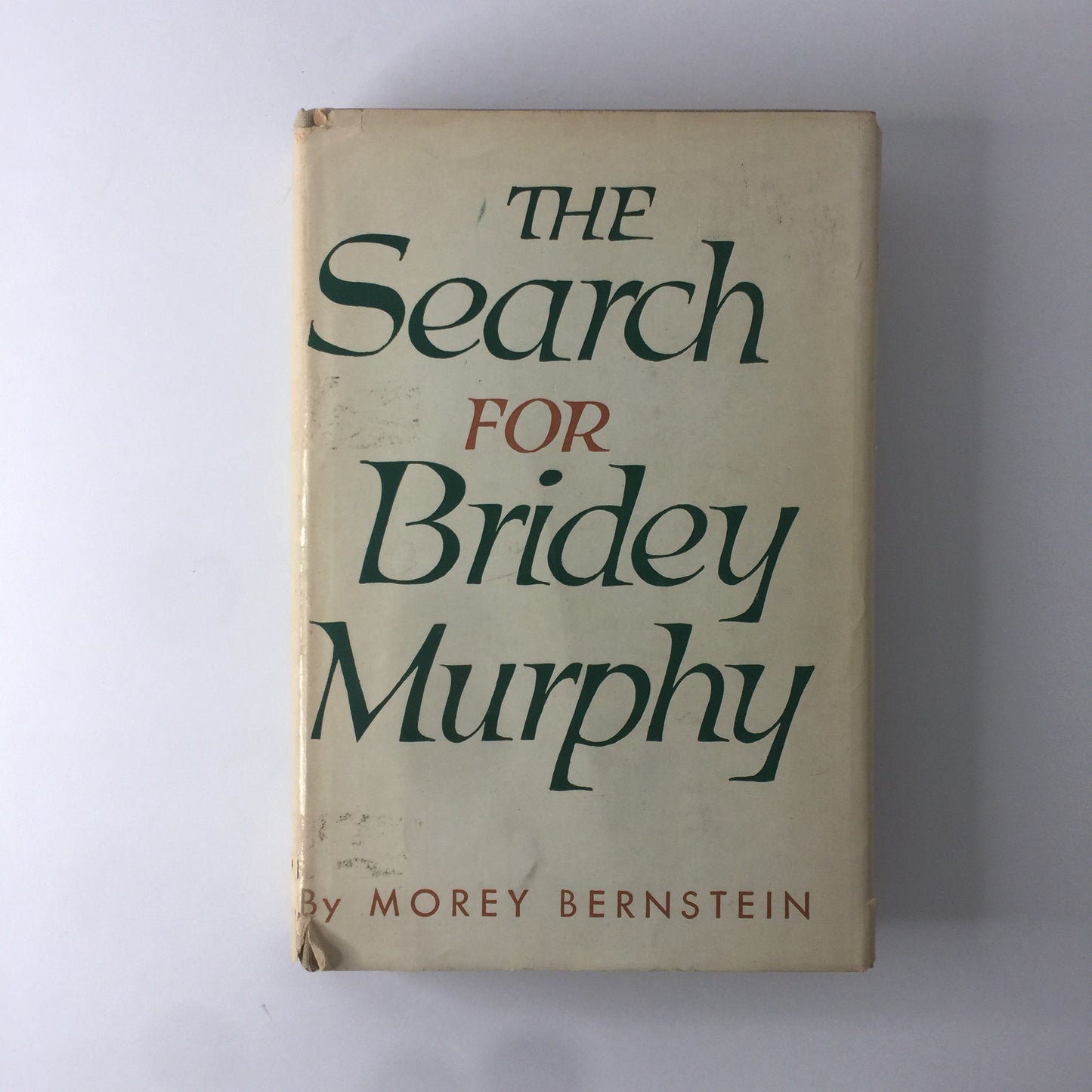 The Search for Bridey Murphy - Morey Bernstein - 1956