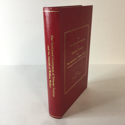 The Provisional Government of Nebraska Territory and The Journals of William Walker - Edited by William E. Connelley - 1996