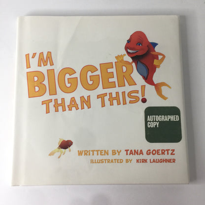 I’m Bigger Than This - Tana Goertz - Inscribed - 1st Edition - 2005