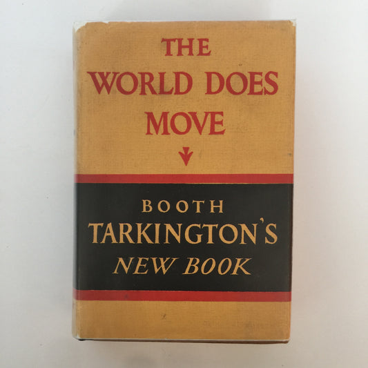 The World Does Move - Booth Tarkington - 1st Edition - 1928