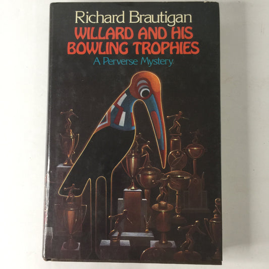 Willard and His Bowling Trophies - Richard Brautigan - 1st Edition - 1975