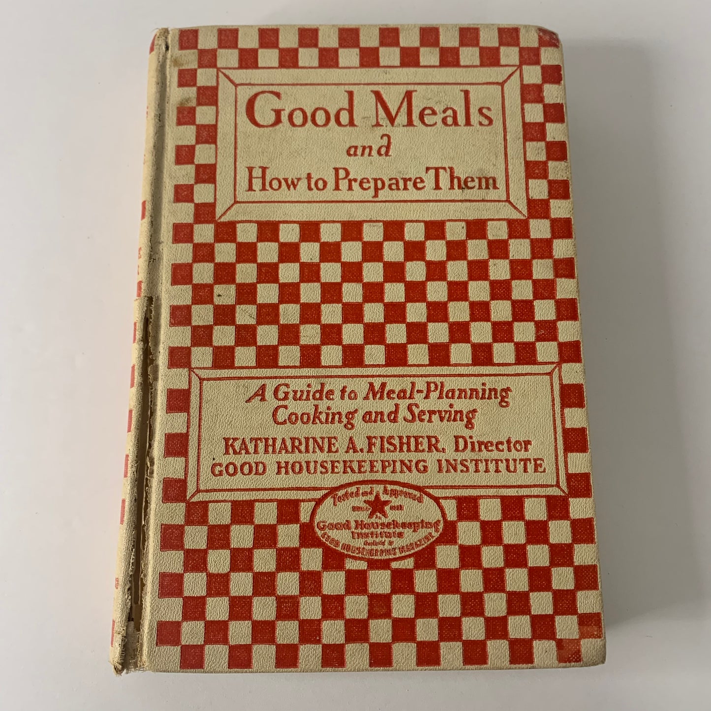 Good Meals and How To Prepare Them - Katharine A. Fisher - 3rd Edition - Scarce - 1927