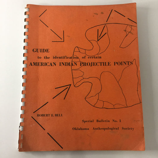 Guide to The Identification of Certain American Indian Projectile Points - Robert E. Bell - 1958