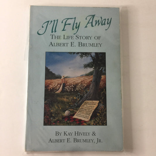 I’ll Fly Away: The Life Story of Albert E. Brumley- Kay Hively and Albert Brumley, Jr. - Signed