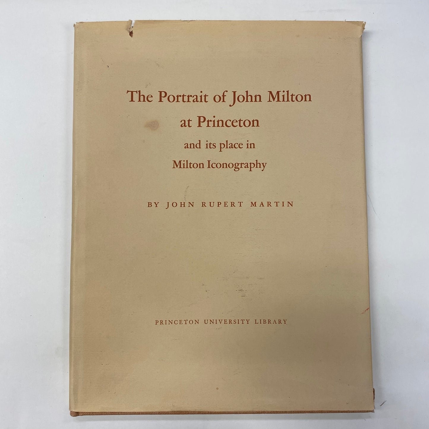 The Portrait of John Milton at Princeton and its place in Milton Iconography - John Rupert Martin - 1st Edition - 1961