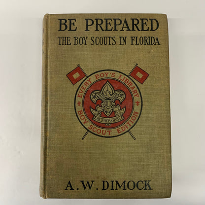 Be Prepared: The Boy Scouts in Florida - A. W. Dimock - 1912