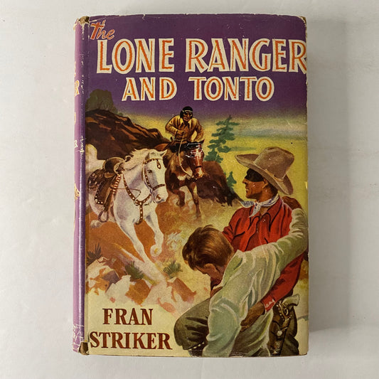 The Lone Ranger and Tonto - Fran Striker - Early Print - 1940