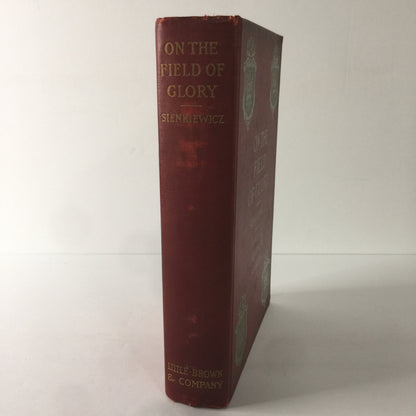 On the Field of Glory - Henryk Sienkiewicz - 1st Edition- 1906