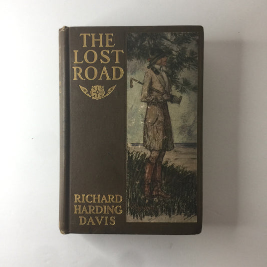 The Lost Road - Richard Harding Davis - 1st Edition - 1913