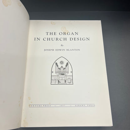The Organ In Church Design - Joseph Edwin Blanton - 1957