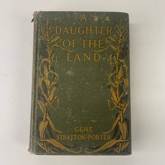 A Daughter of the Land - Gene Stratton Porter - 1st Edition - 1918