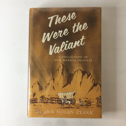 These Were The Valiant - Ann Nolan Clark - 1st Edition - 1969