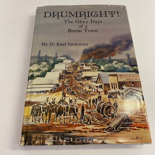 Drumright! the Glory Days of a Boom Town - D. Earl Newsom - Signed - 1985