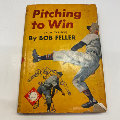 Pitching to Win - Bob Feller - 1952