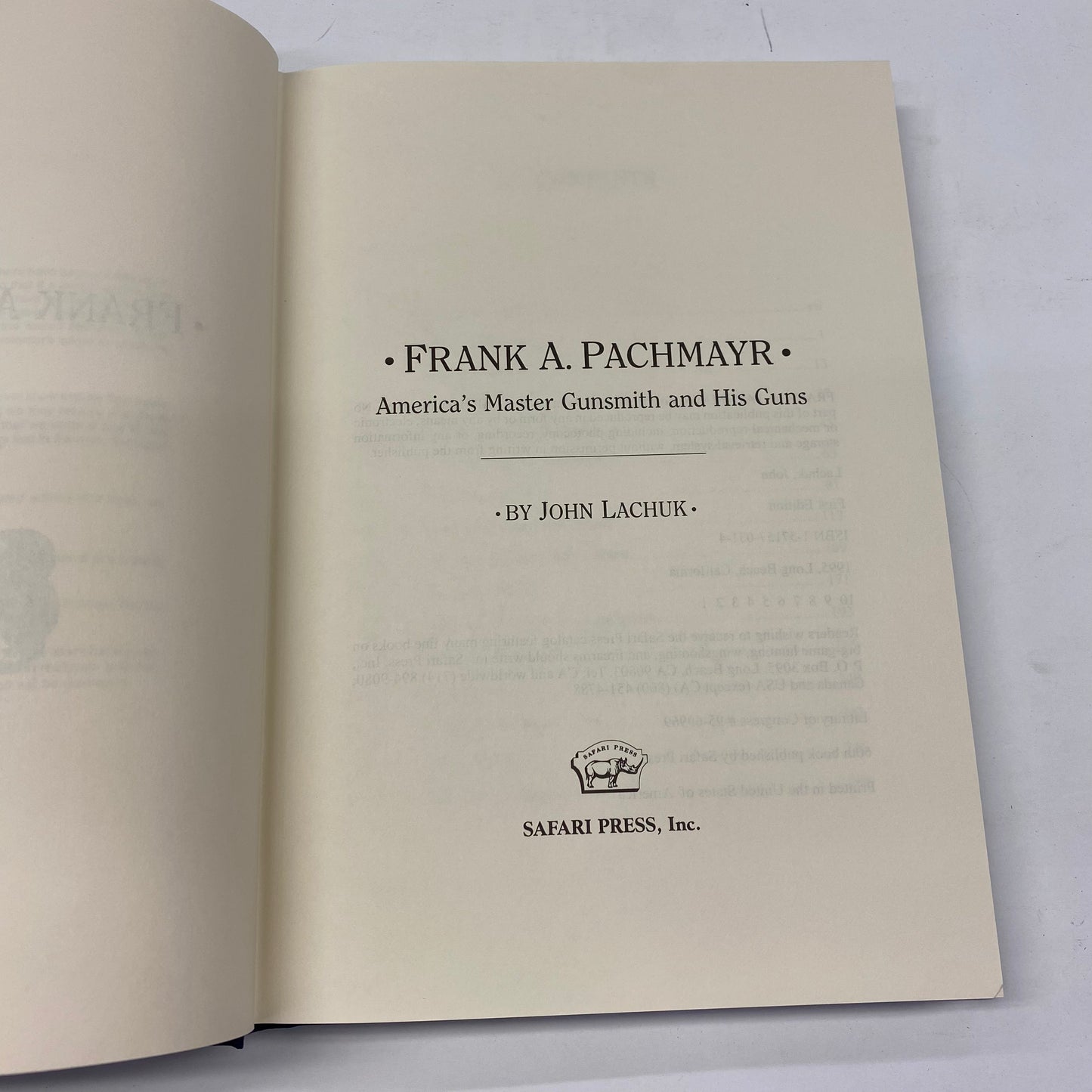 Frank A. Pachmayr: America’s Master Gunsmith and His Guns - John Lachuk - 1st Edition - 1993