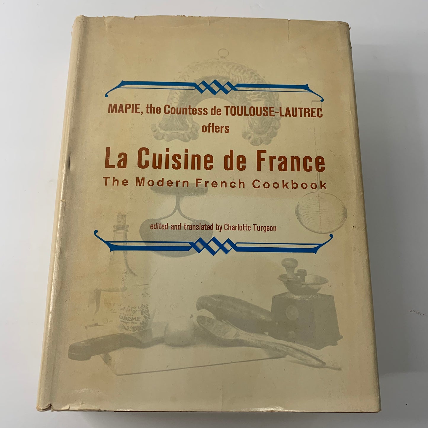 La Cuisine de France: The Modern French Cookbook- Mapie, The Countess de Toulouse-Lautrec - 1964