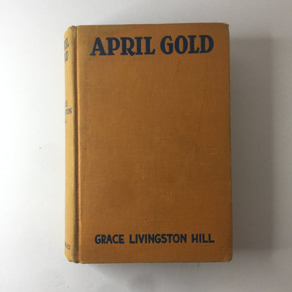 April Gold - Grace Livingston Hill - 1st Edition - 1936