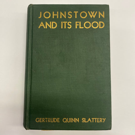 Johnstown and It’s Flood - Gertrude Quinn Slattery - Signed - 1936