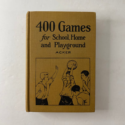 400 Games for School, Home and Playground - Ethel F. Acker - 1923