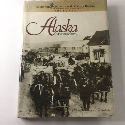 Alaska: A Pictorial History - Claus M. Naske and L. J. Rowinski - Special Edition - Signed - #1159/4500 - 1983