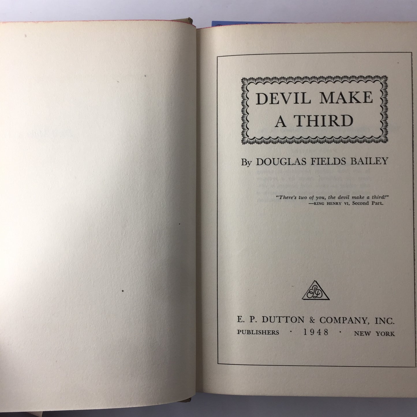 Devil Make a Third - Douglas Fields Bailey - 1st Edition - 1948