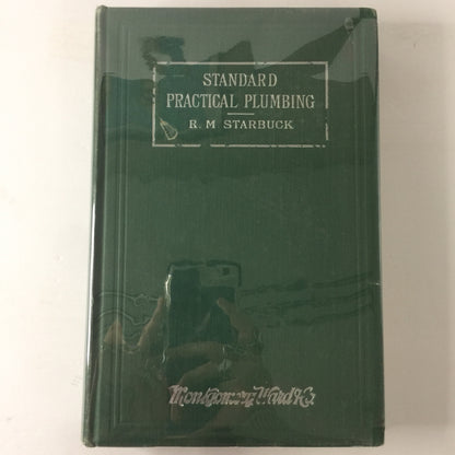 Standard Practical Plumbing - R. M. Starbuck - Montgomery Ward - 7th Edition - 1923