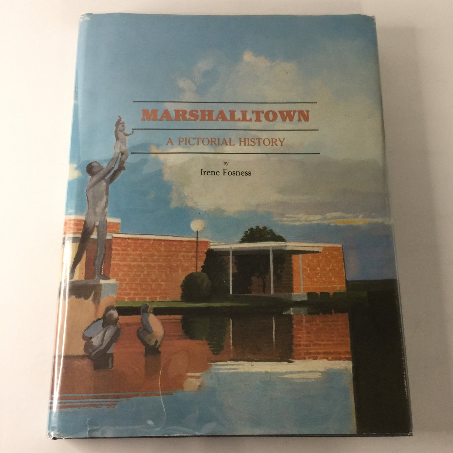 Marshalltown: A Pictorial History - Irene Fosness - Inscribed - Limited Edition #497 of 1,900 - 1985