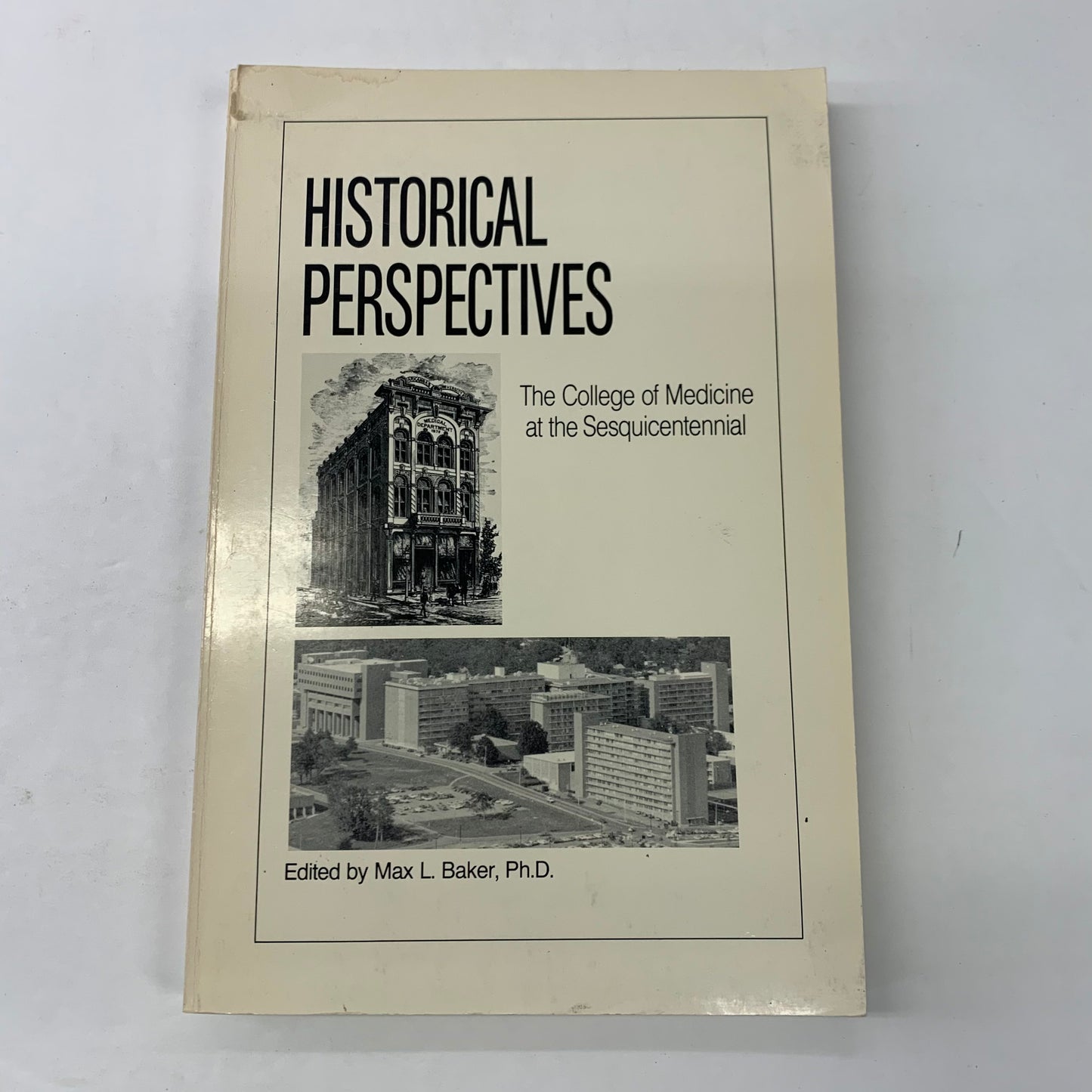 Historical Perspectives: The College of Medicine at the Sesquicentennial - Max L. Baker - 1986