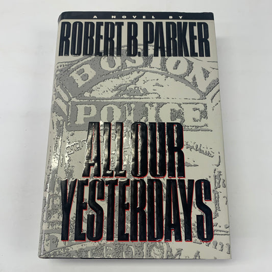 All Our Yesterdays - Robert B. Parker - Signed - 1st Edition - 1994