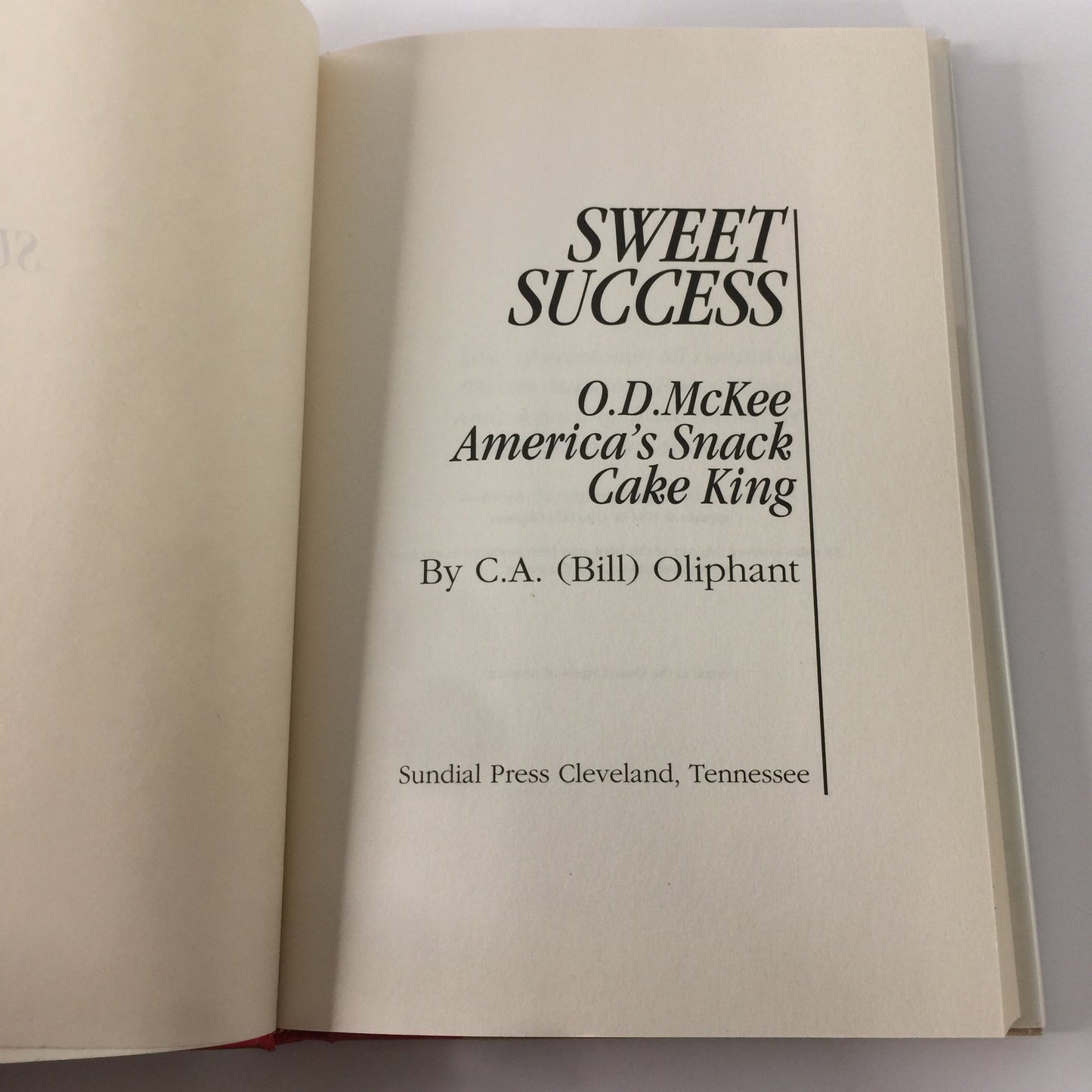 Sweet Success: O. D. McKee, America’s Snack Cake King - C. A. Oliphant - Signed - 1994