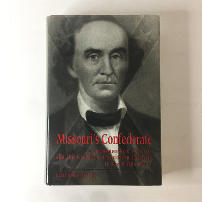 Missouri’s Confederate and the Creation of Southern Identity in the Border West - Christopher Phillips - Inscribed - 1st Edition - 2000