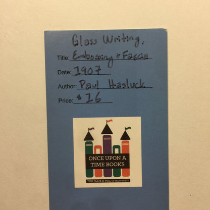 Glass Writing, Embossing, and Fascia Work - Paul Hasluck - 1907
