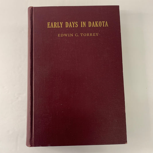 Early Days In Dakota - Edwin C. Torrey - 1925