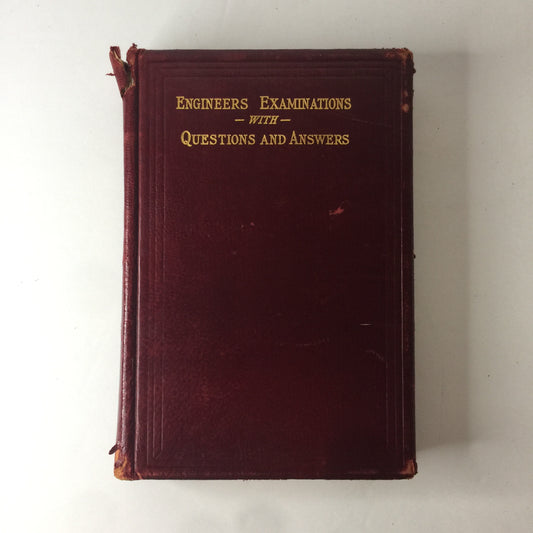 Engineers Examinations with Questions and Answers - N. Hawkins M. E. - 1901