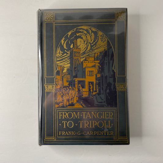 From Tangier to Tripoli - Frank G. Carpenter - 1st Edition - 1923