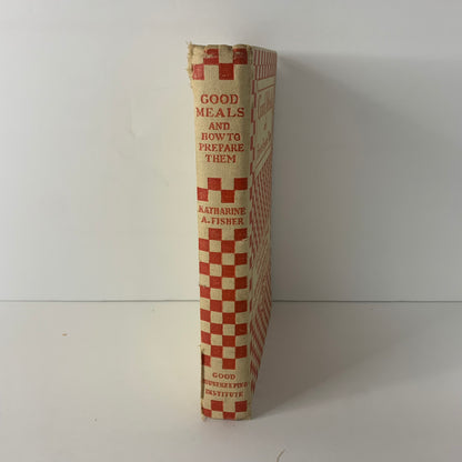 Good Meals and How To Prepare Them - Katharine A. Fisher - 3rd Edition - Scarce - 1927