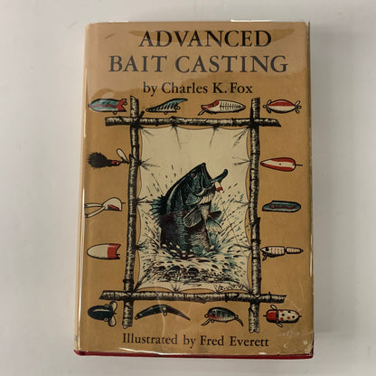 Advanced Bait Casting - Charles K. Fox - 1st Edition - 1950