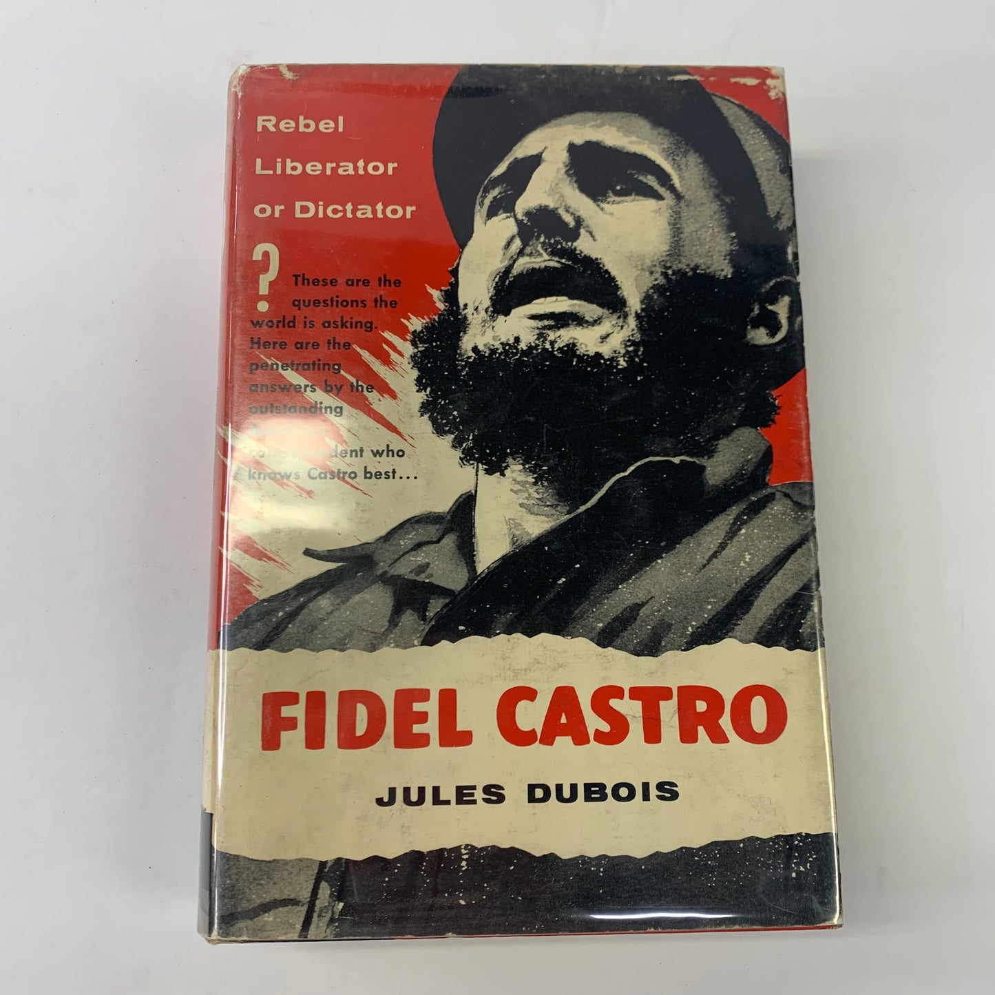 Fidel Castro: Rebel-Liberator or Dictator? - Jules Dubois - 2nd Print - 1959