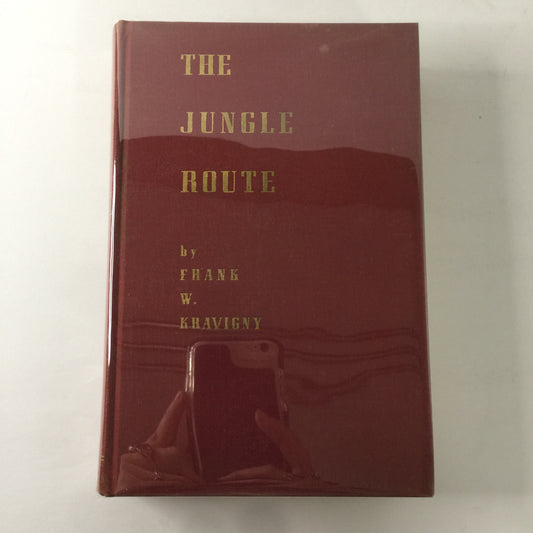 The Jungle Route - Frank W. Kravigny - 1st Edition - Survivors Edition - 1940