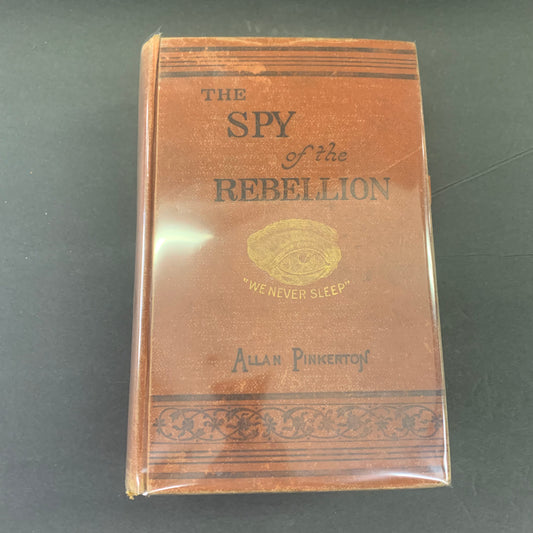 The Spy of the Rebellion - Allan Pinkerton - 1st Edition - 1883